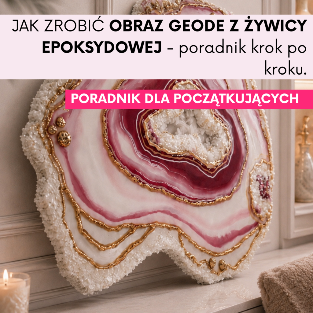 Jak zrobić obraz Geode z żywicy epoksydowej – poradnik krok po kroku